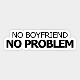 Funny Typography No Boyfriend No Problem Sticker